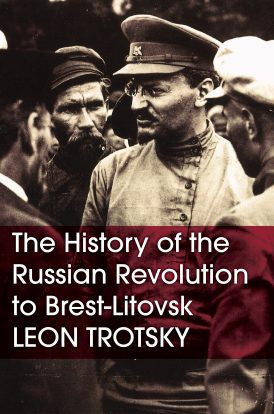 The History of the Russian Revolution to Brest-Litovsk