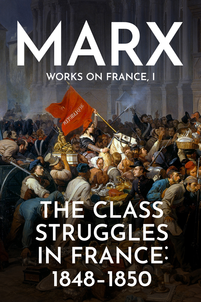 The Class Struggles In France: 1848-1850