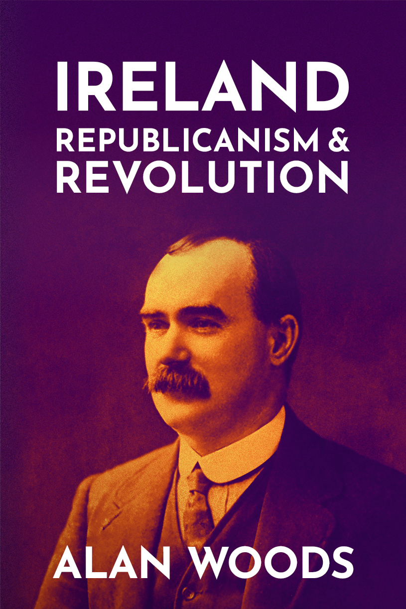 Ireland Republicanism & Revolution by Alan Woods